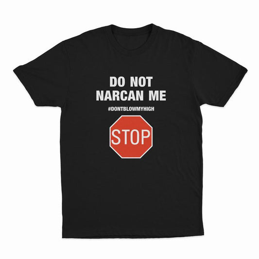 Do Not Narcan Me T-Shirt – Funny Offensive Graphic Tee for Adults, Soft Cotton Gift Shirt