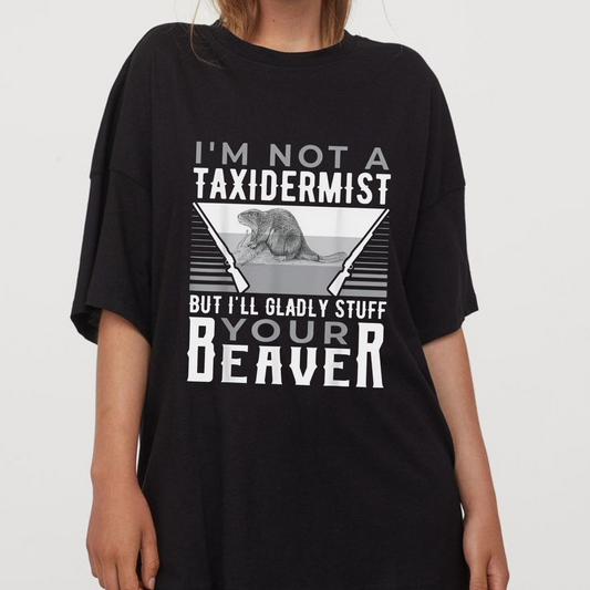 Funny Taxidermist Hunter T-Shirt - Sarcastic Quote Tee, Made in USA