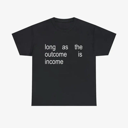 INCOME T-Shirt - Financial Motivation & Hustle Tee
