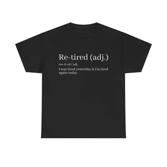Re-Tired Definition T-Shirt – Funny Quote Tee for Exhausted People