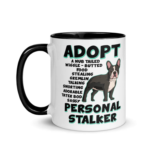 "Adopt A Personal Stalker" French Bulldog Mug | B&W Colored