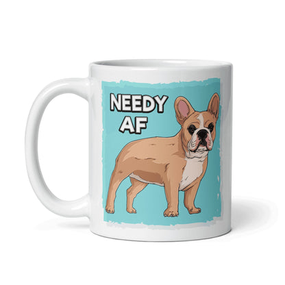 "Needy AF" French Bulldog Mug | Fawn & White Colored