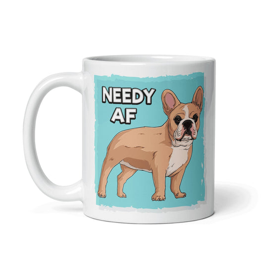 "Needy AF" French Bulldog Mug | Fawn & White Colored