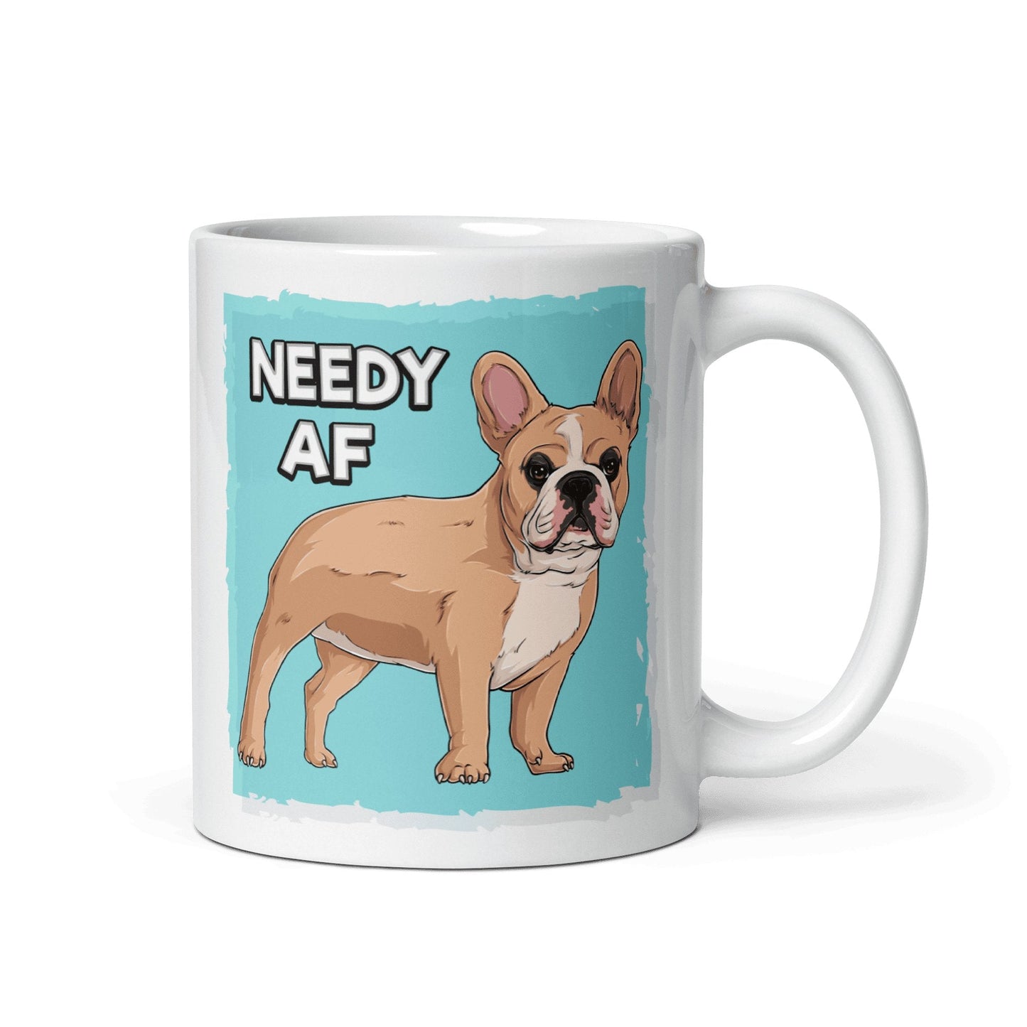 "Needy AF" French Bulldog Mug | Fawn & White Colored