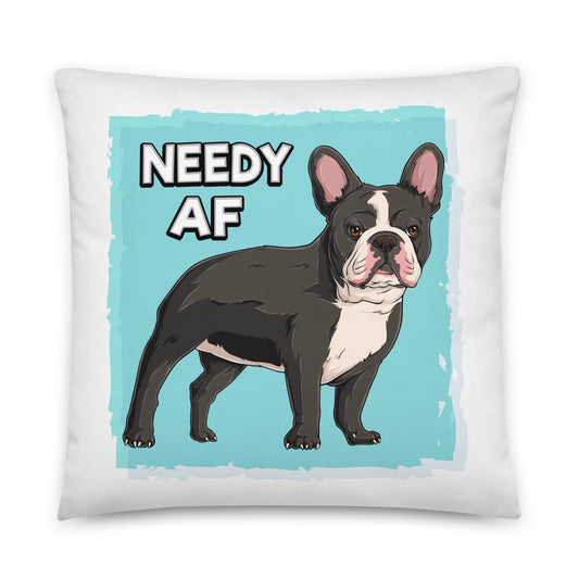 "Needy AF" French Bulldog Throw Pillow | B&W Colored