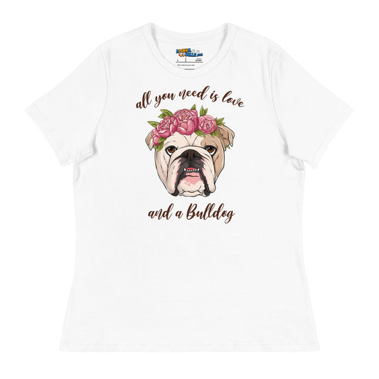 "All You Need Is Love and a Bulldog" Women's Relaxed Tee | Fawn & White Colored English Bulldog