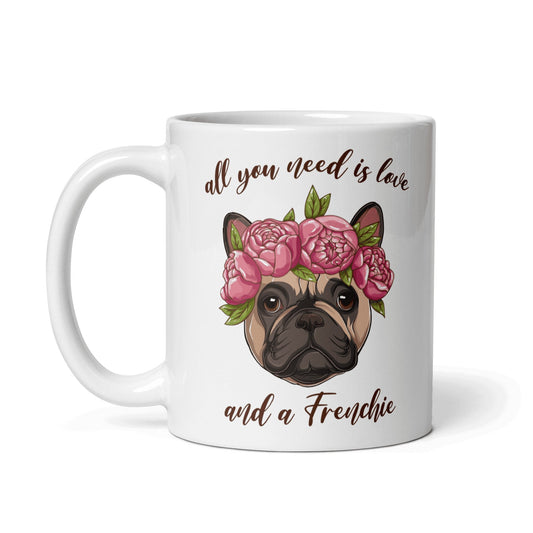 "All You Need Is Love and a Frenchie" Mug | Fawn & White Colored
