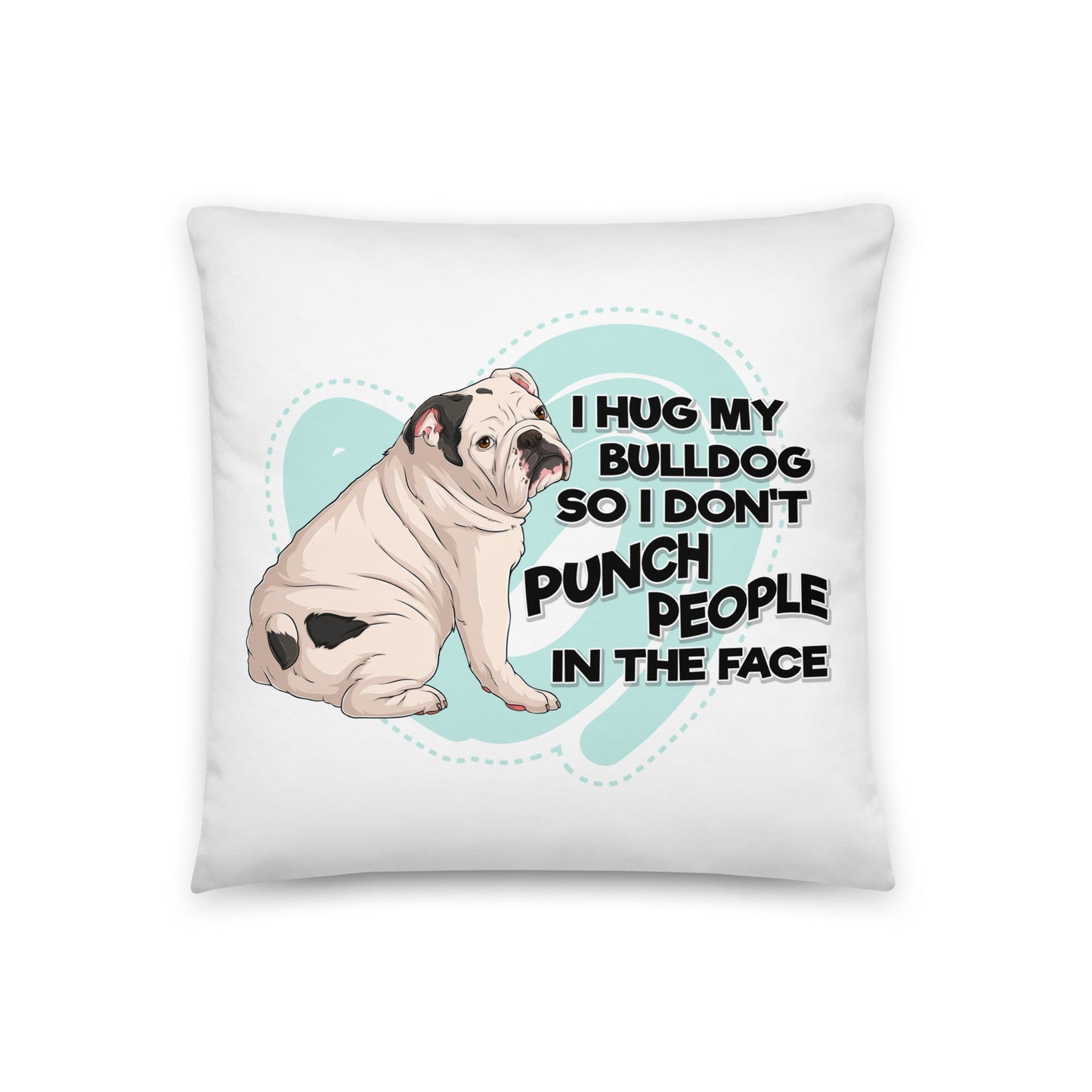 "I Hug My Bulldog" Throw Pillow | White & Black English Bulldog
