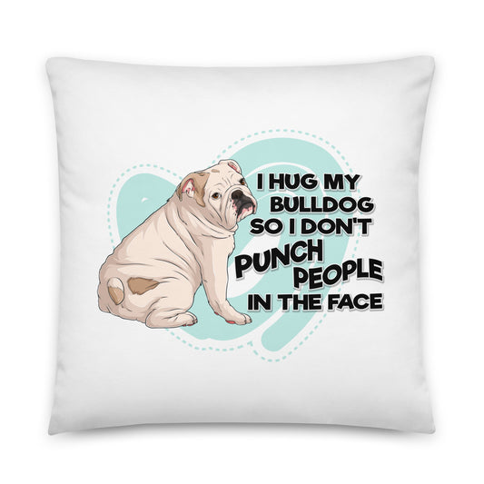 "I Hug My Bulldog" Throw Pillow | White & Fawn Colored English Bulldog