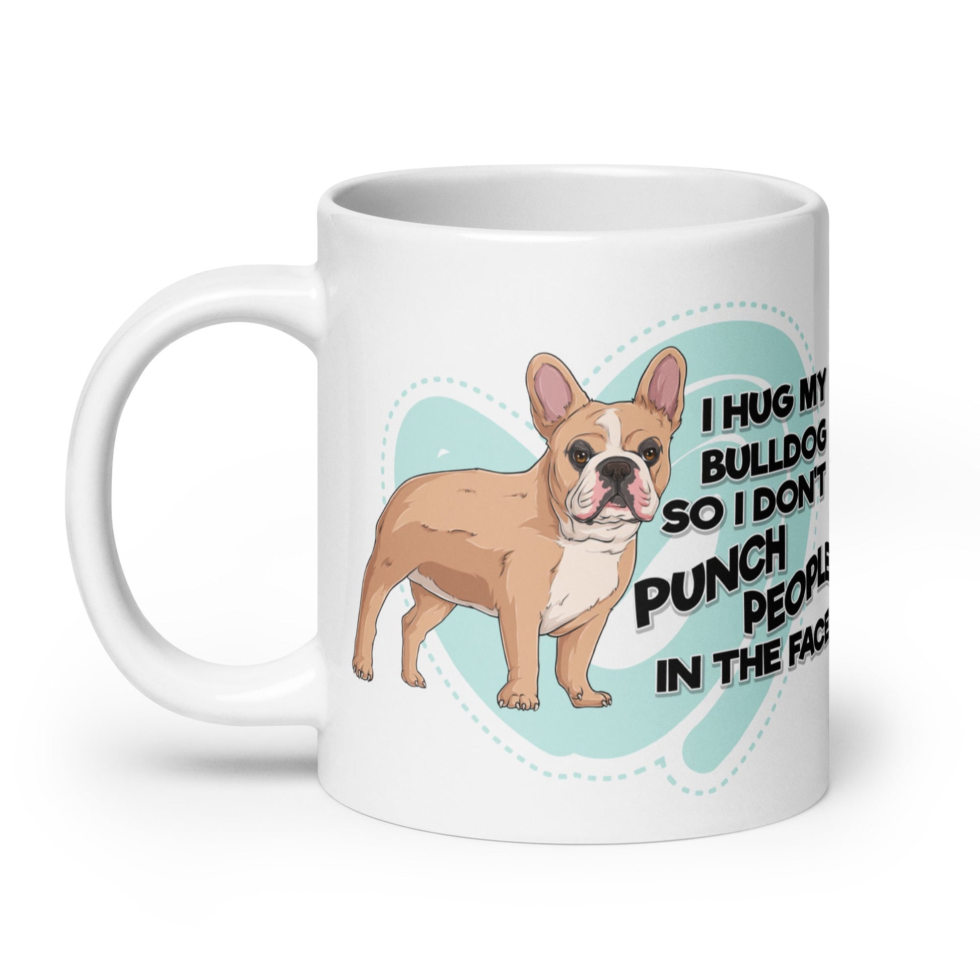 "I Hug My Bulldog" Mug | Fawn & White Colored French Bulldog