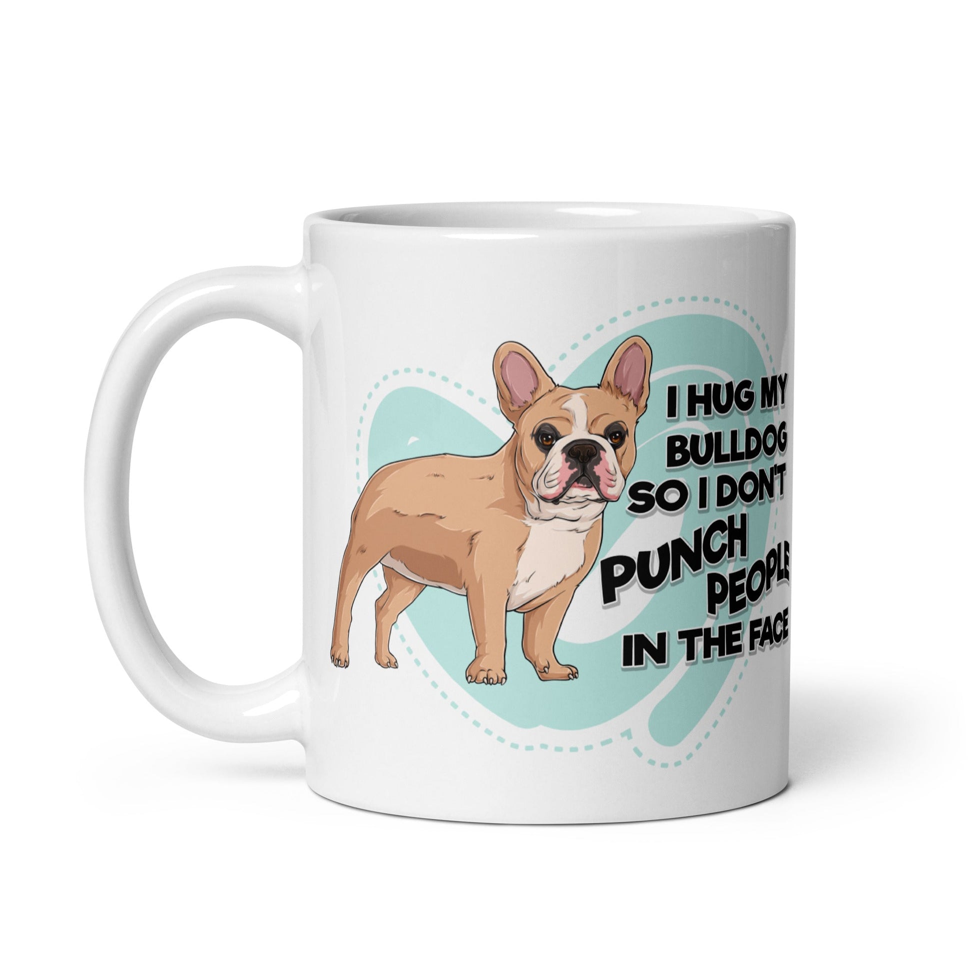 "I Hug My Bulldog" Mug | Fawn & White Colored French Bulldog