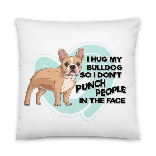 "I Hug My Bulldog" Throw Pillow | Fawn & White Colored French Bulldog