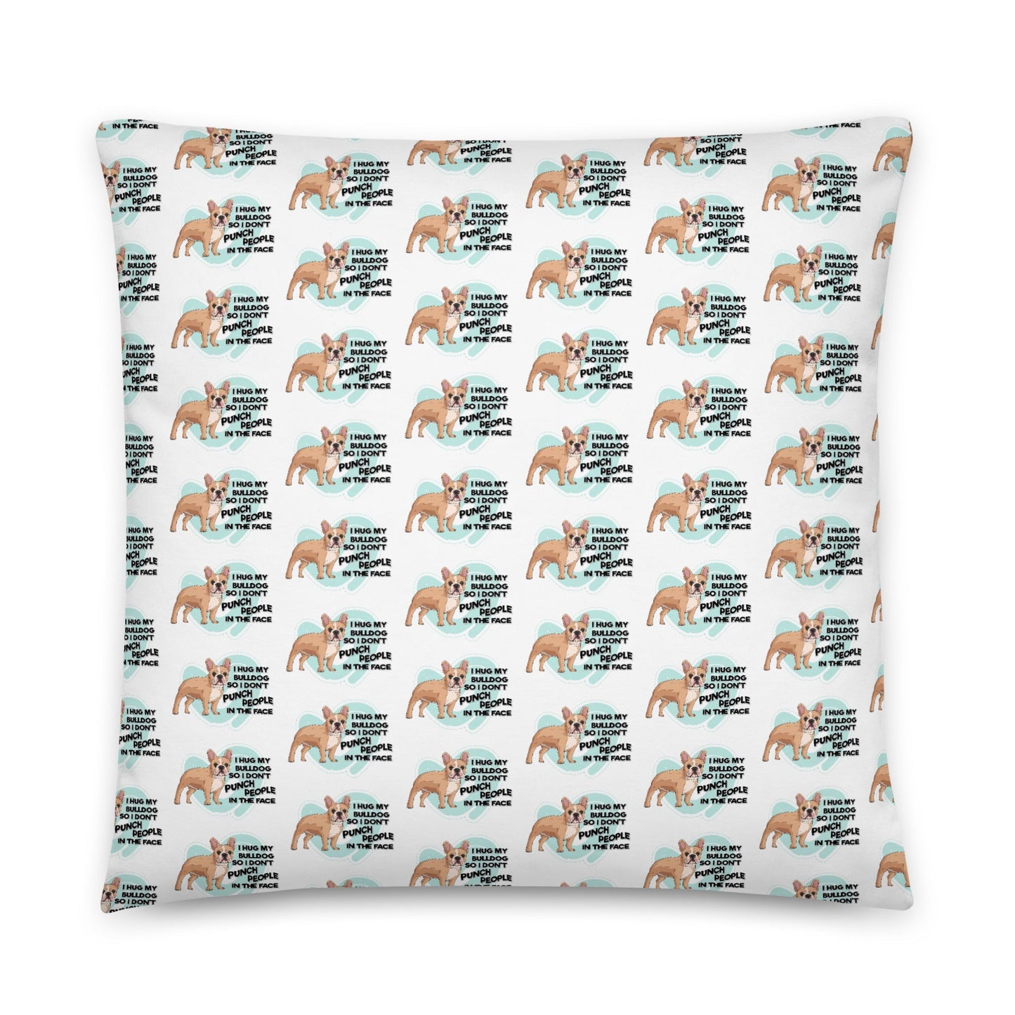 "I Hug My Bulldog" Throw Pillow | Fawn & White Colored French Bulldog