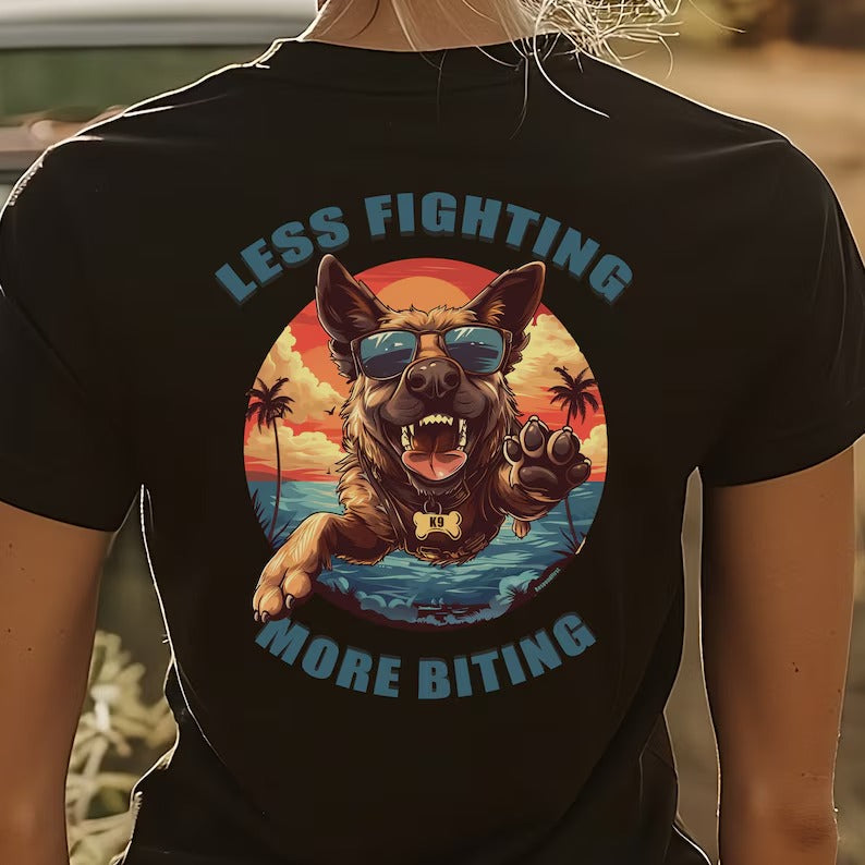 Less Fighting More Biting K9 Shirt