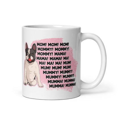 "Mom, Mommy, Mama" French Bulldog Mug | Black & White Colored
