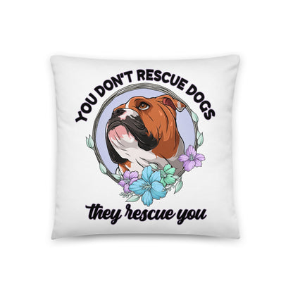 "You Don't Rescue Dogs, They Rescue You" English Bulldog Throw Pillow